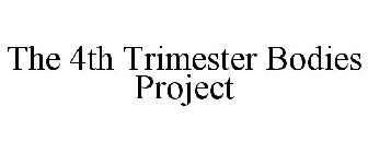 THE 4TH TRIMESTER BODIES PROJECT