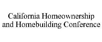 CALIFORNIA HOMEOWNERSHIP AND HOMEBUILDING CONFERENCE