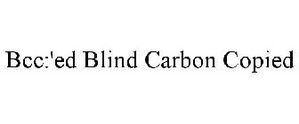 BCC:'ED BLIND CARBON COPIED