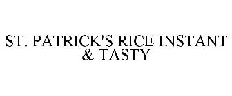 ST. PATRICK'S RICE INSTANT & TASTY