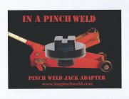 IN A PINCH WELD PINCH WELD JACK ADAPTER WWW.INAPINCHWELD.COM