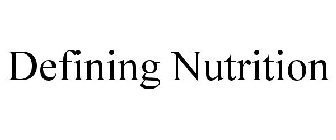 DEFINING NUTRITION