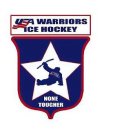 USA WARRIORS ICE HOCKEY NONE TOUGHER