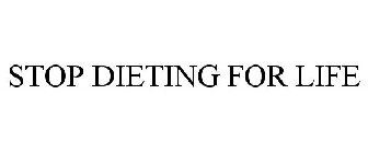 STOP DIETING FOR LIFE