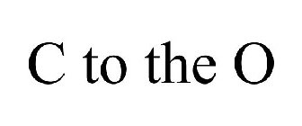 C TO THE O