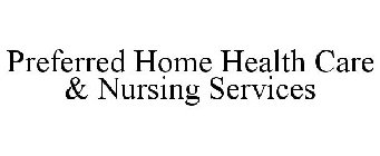 PREFERRED HOME HEALTH CARE & NURSING SERVICES