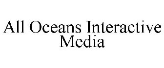 ALL OCEANS INTERACTIVE MEDIA