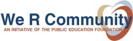 WE R COMMUNITY AN INITIATIVE OF THE PUBLIC EDUCATION FOUNDATION