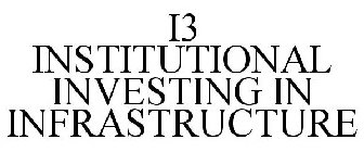 I3 INSTITUTIONAL INVESTING IN INFRASTRUCTURE