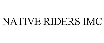 NATIVE RIDERS IMC