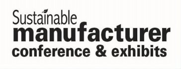 SUSTAINABLE MANUFACTURER CONFERENCE & EXHIBITS