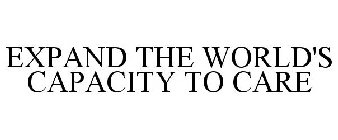EXPAND THE WORLD'S CAPACITY TO CARE