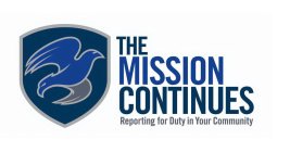 THE MISSION CONTINUES REPORTING FOR DUTY IN YOUR COMMUNITY