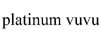 PLATINUM VUVU