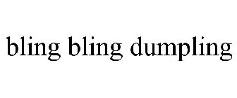 BLING BLING DUMPLING