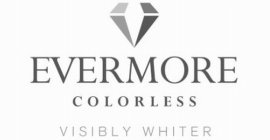 EVERMORE COLORLESS VISIBLY WHITER