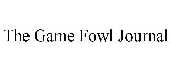 THE GAME FOWL JOURNAL