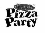 DICECAPADES! PIZZA PARTY