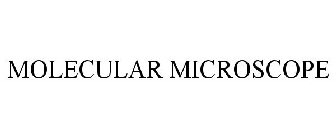 MOLECULAR MICROSCOPE