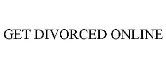 GET DIVORCED ONLINE