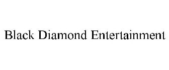 BLACK DIAMOND ENTERTAINMENT