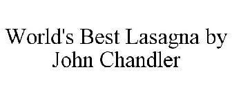 WORLD'S BEST LASAGNA BY JOHN CHANDLER
