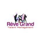 RÊVE GRAND TALENT MANAGEMENT