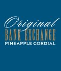 ORIGINAL BANK EXCHANGE PINEAPPLE CORDIAL
