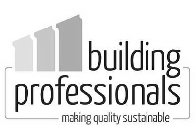 BUILDING PROFESSIONALS MAKING QUALITY SUSTAINABLE