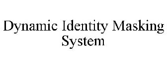 DYNAMIC IDENTITY MASKING SYSTEM