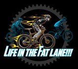 LIFE IN THE FAT LANE!!!