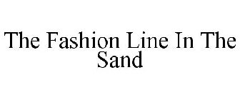 THE FASHION LINE IN THE SAND