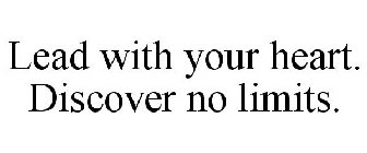 LEAD WITH YOUR HEART. DISCOVER NO LIMITS.