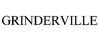 GRINDERVILLE
