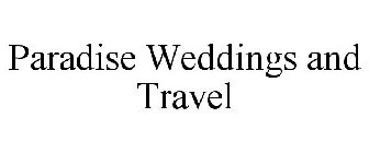 PARADISE WEDDINGS AND TRAVEL