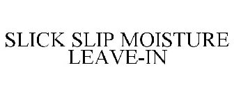 SLICK SLIP MOISTURE LEAVE-IN