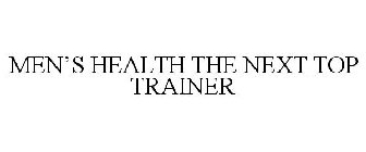 MEN'S HEALTH THE NEXT TOP TRAINER