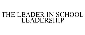 THE LEADER IN SCHOOL LEADERSHIP
