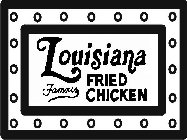 LOUISIANA FAMOUS FRIED CHICKEN