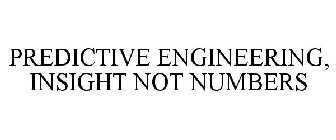 PREDICTIVE ENGINEERING, INSIGHT NOT NUMBERS