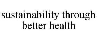 SUSTAINABILITY THROUGH BETTER HEALTH