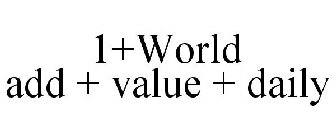 1+WORLD ADD + VALUE + DAILY