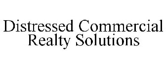 DISTRESSED COMMERCIAL REALTY SOLUTIONS