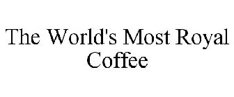 THE WORLD'S MOST ROYAL COFFEE