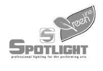 S SPOTLIGHT GREEN LINE PROFESSIONAL LIGHTING FOR THE PERFORMING ARTS