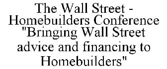 THE WALL STREET - HOMEBUILDERS CONFERENCE 