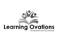 LEARNING OVATIONS YOU WILL KNOW US BY YOUR OUTCOMES