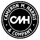 CMH CAMERON M. HARRIS & COMPANY