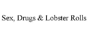 SEX, DRUGS & LOBSTER ROLLS