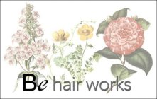 BE HAIR WORKS